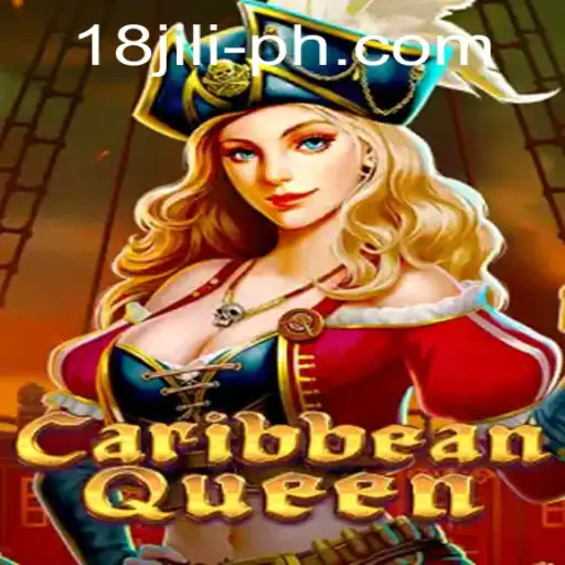 Discover the Thrilling World of CaribbeanQueen: The 18 Jili Adventure