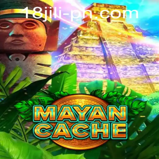Exploring the Adventure of MayanCache: The Thrilling World of 18 Jili